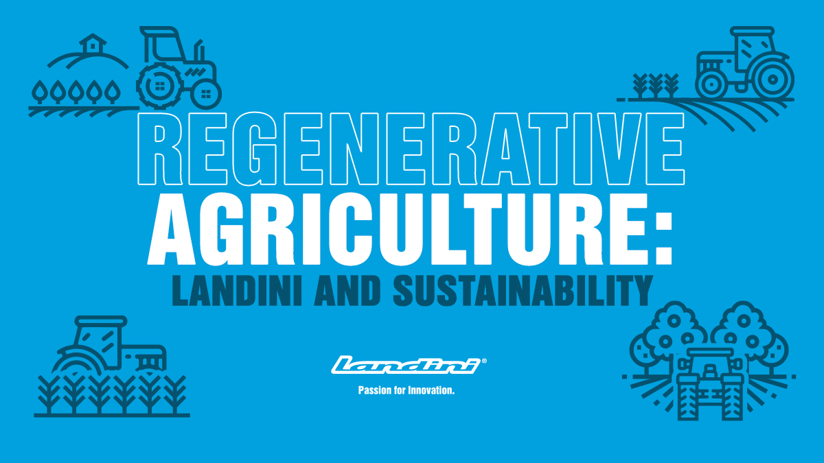 Regenerative Agriculture: Landini® and Sustainability