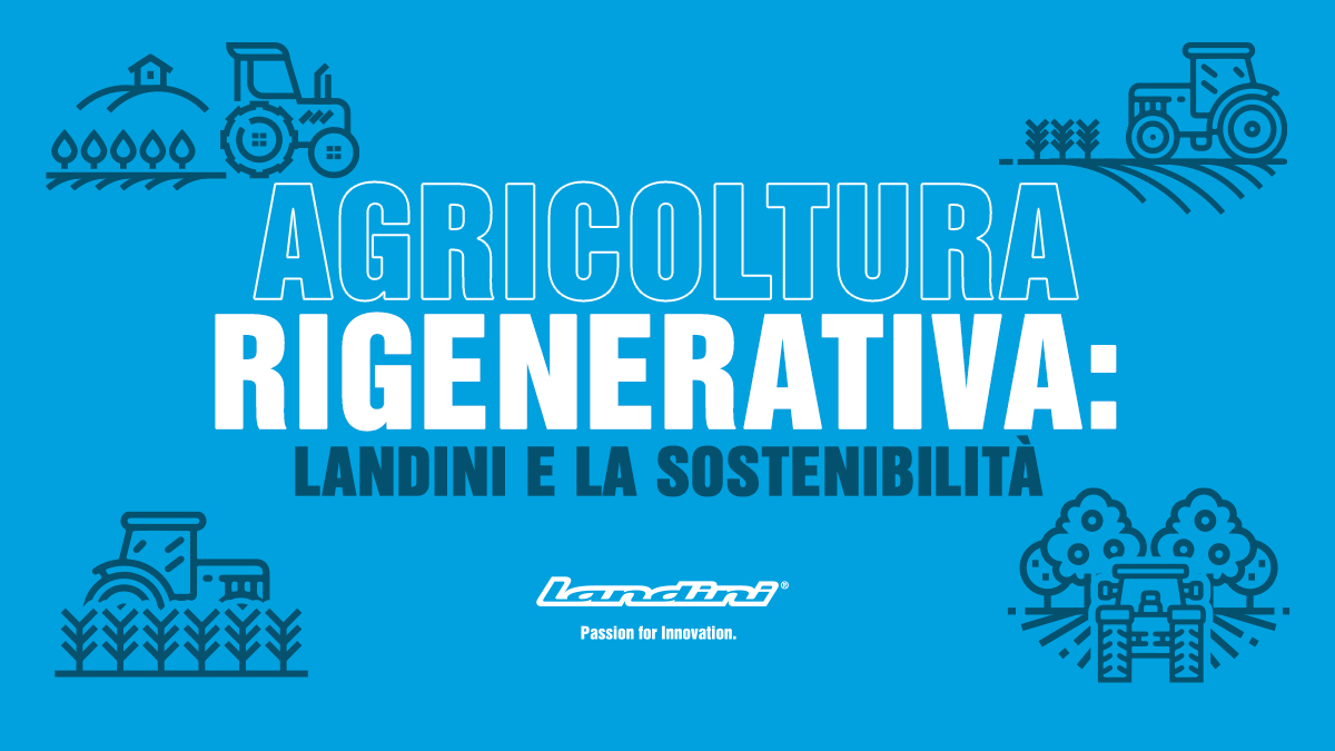 Agricoltura Rigenerativa: Landini® e la sostenibilità